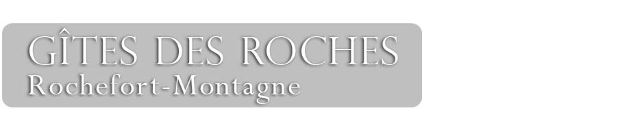 GITES DES ROCHES Rochefort Montagne